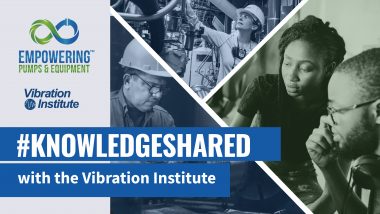Empowering Pumps & Equipment’s #KnowledgeShared Series: The Vibration Institute
